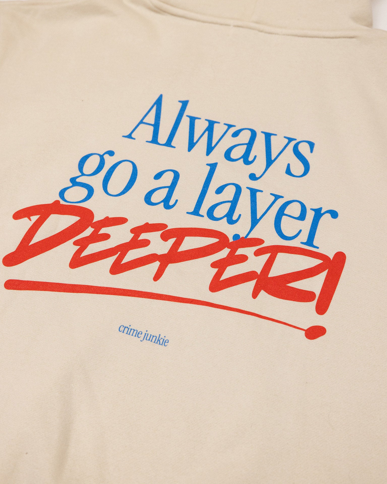 Always Go a Layer Deeper Hoodie